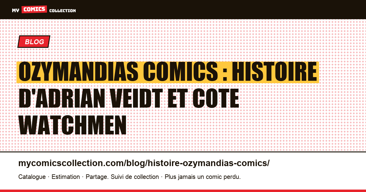 Ozymandias comics : histoire d'Adrian Veidt, des origines Watchmen à la cote CGC — illustration article
