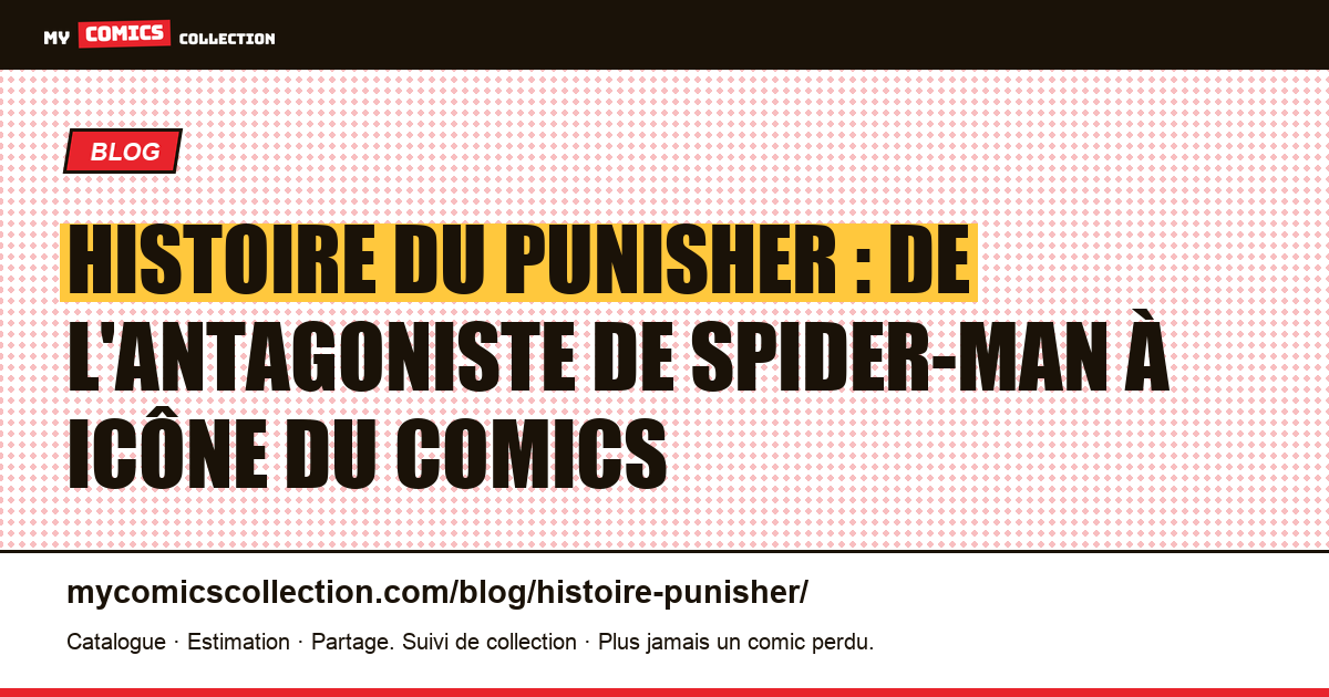 Histoire du Punisher : de l'antagoniste de Spider-Man à icône du comics — illustration article