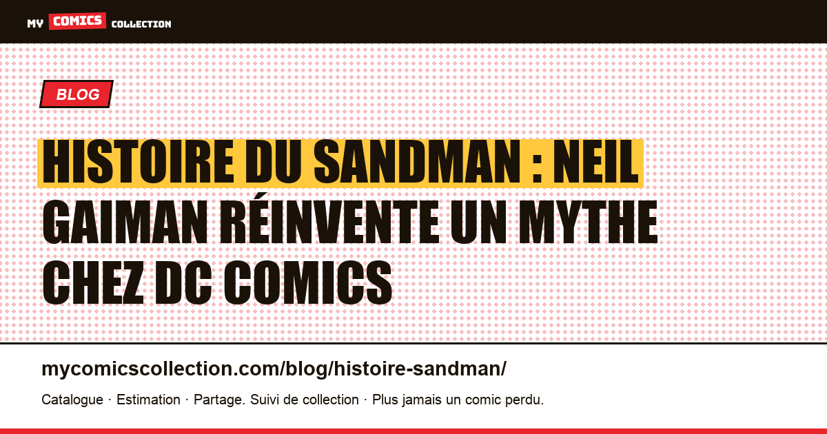 Histoire du Sandman : Neil Gaiman réinvente un mythe chez DC Comics — illustration article
