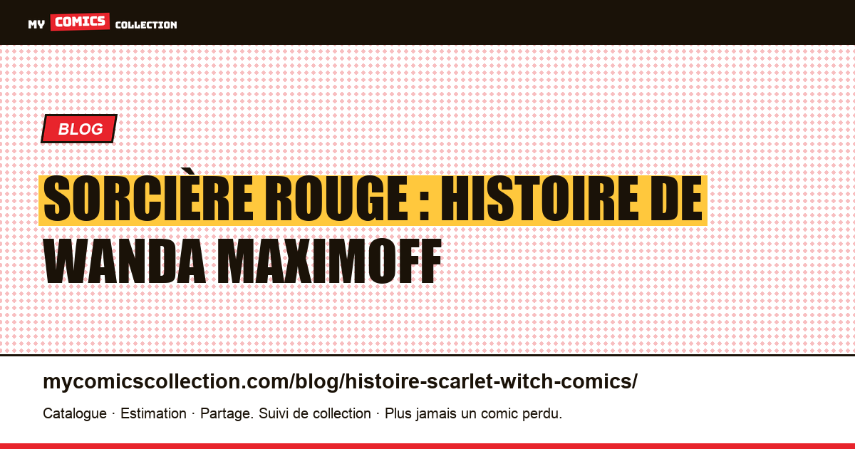 Sorcière Rouge : histoire de Wanda Maximoff — illustration article