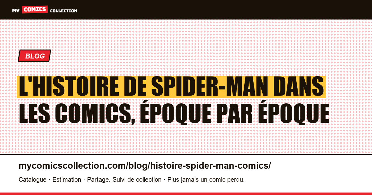 Histoire de Spider-Man dans les comics : le récit complet — illustration article