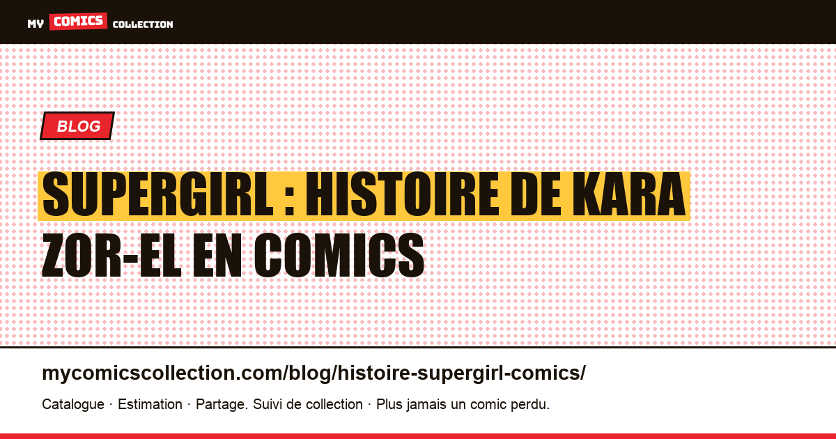 Supergirl : histoire de Kara Zor-El en comics — illustration article