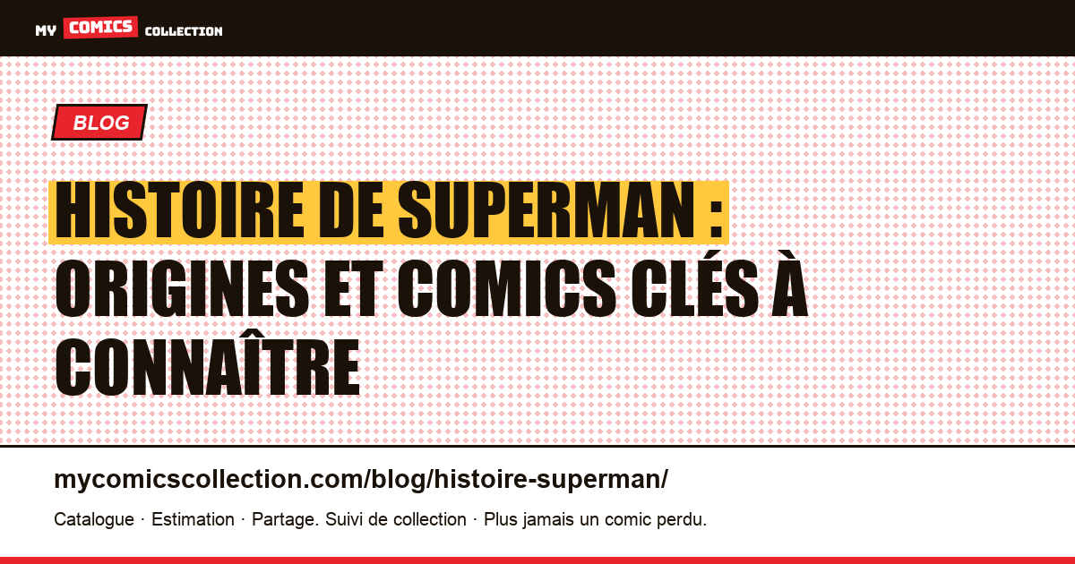 Histoire de Superman : origines, comics clés et records de vente — illustration article