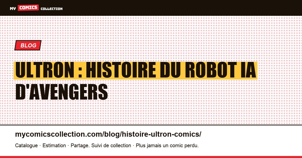 Ultron : histoire du robot IA d'Avengers — illustration article