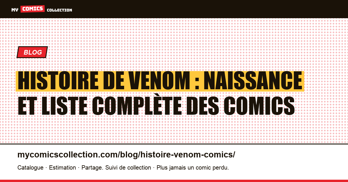 Histoire de Venom : naissance et liste complète des comics — illustration article