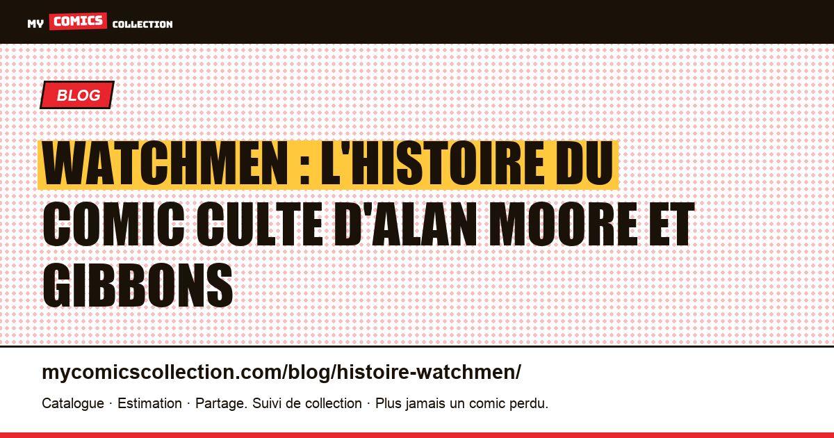 Watchmen : l'histoire du comic culte d'Alan Moore et Gibbons — illustration article