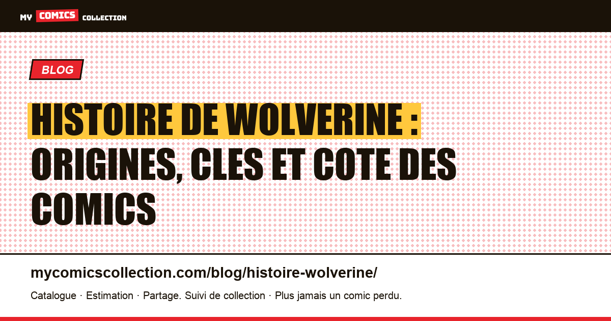 L'histoire de Wolverine : de Hulk #181 a l'icone Marvel — illustration article