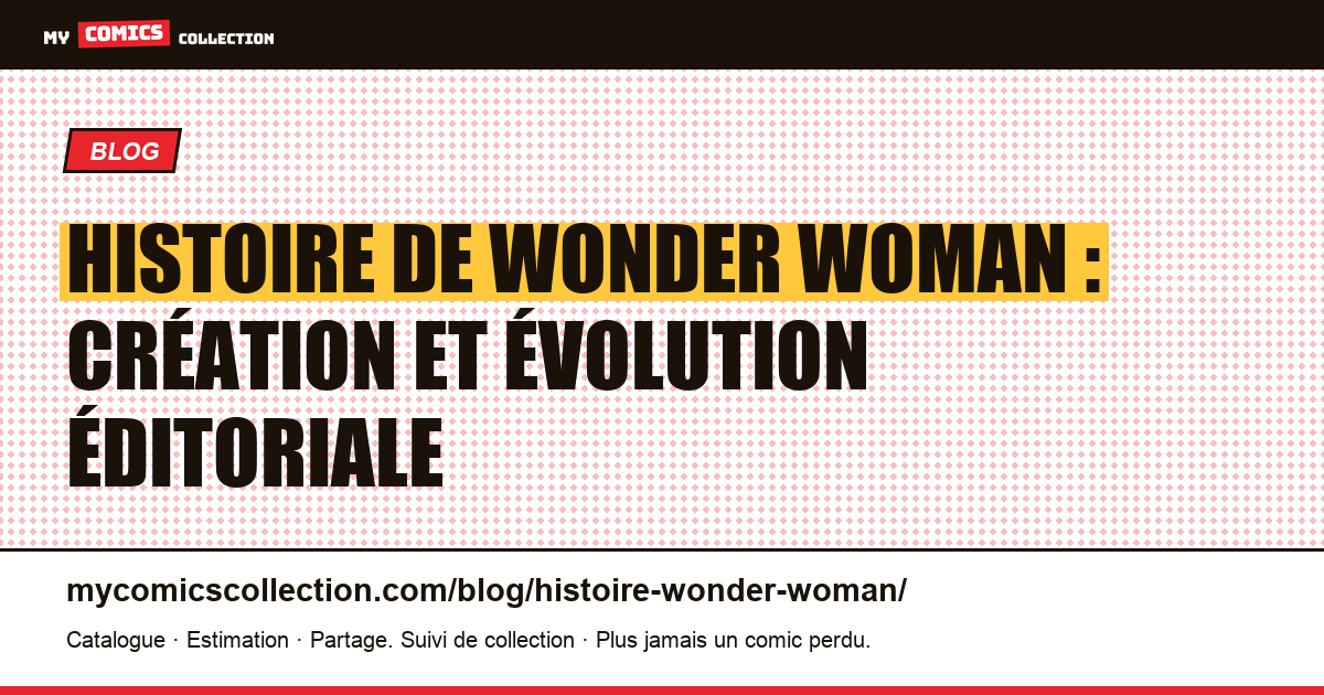 Histoire de Wonder Woman : de sa création à ses grandes refontes — illustration article