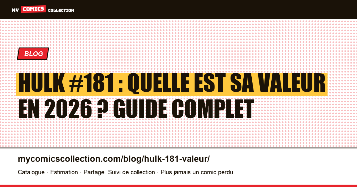 Hulk #181 : quelle est sa valeur en 2026 ? Guide complet — illustration article
