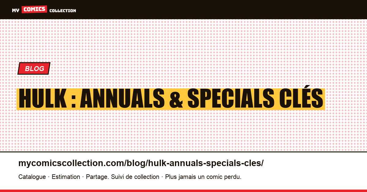 Hulk : annuals & specials clés — illustration article