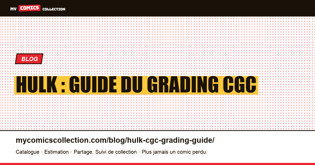 Hulk : guide du grading CGC — illustration article
