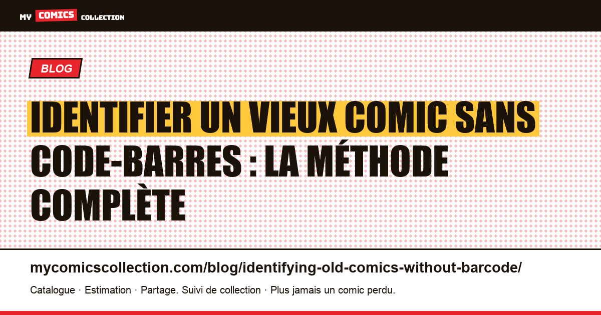 Identifier un vieux comic sans code-barres : la méthode complète — illustration article