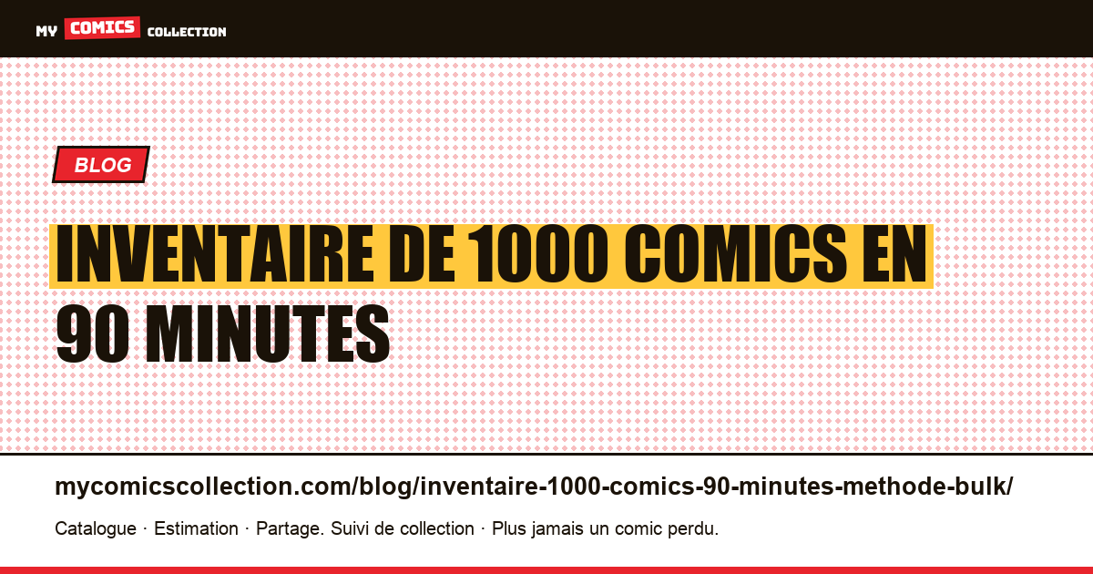 Inventaire de 1000 comics en 90 minutes : la méthode bulk pro — illustration article