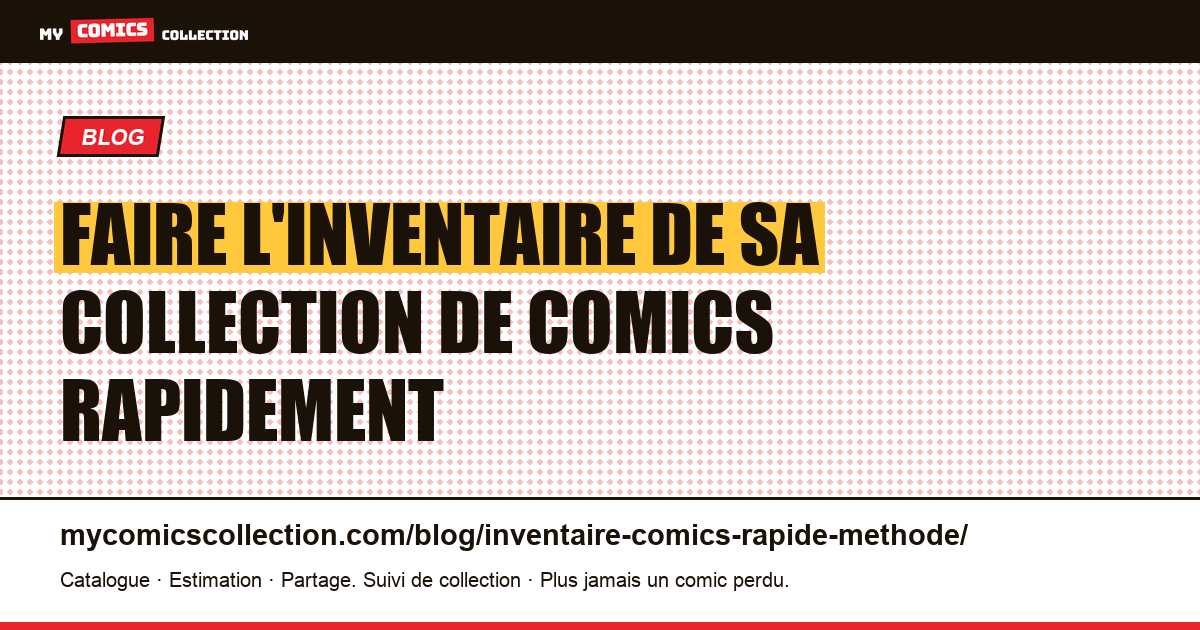 Faire l'inventaire de sa collection de comics rapidement : la méthode par étapes — illustration article