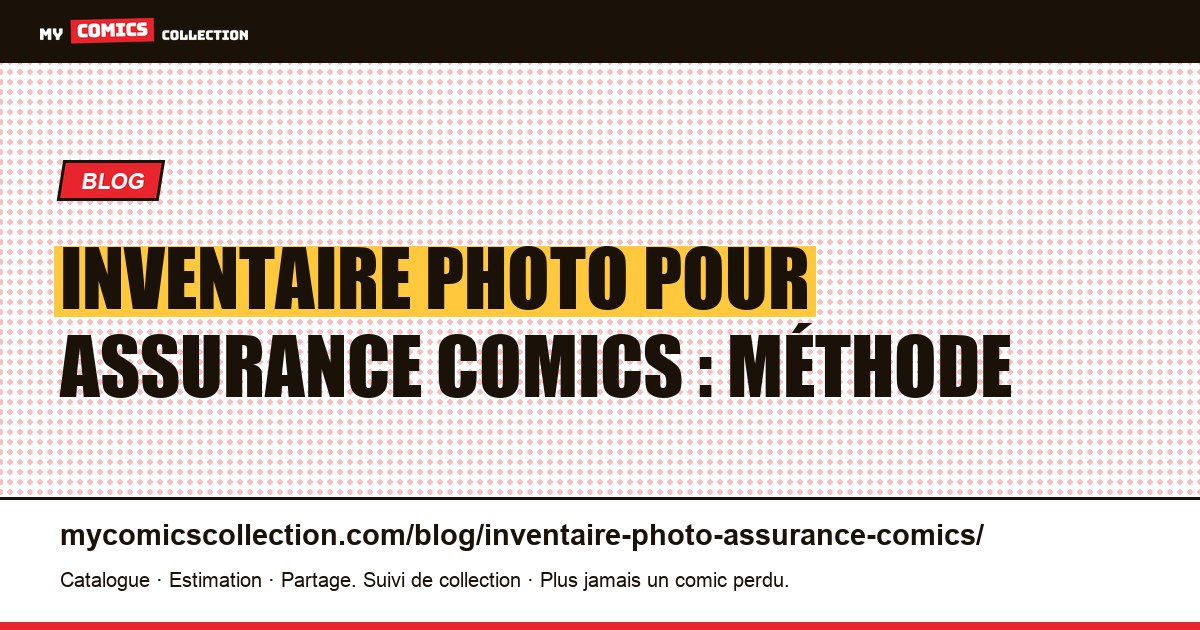 Inventaire photo pour assurance comics : méthode — illustration article