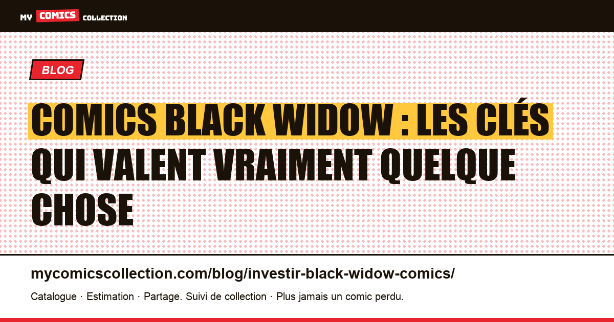 Investir dans les comics Black Widow : quelles clés conservent leur valeur ? — illustration article