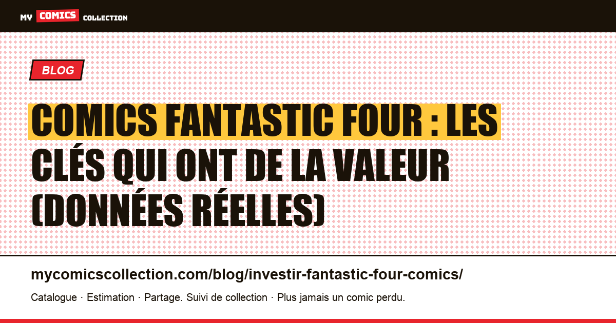 Investir dans les comics Fantastic Four : clés, liquidité et effet MCU — illustration article