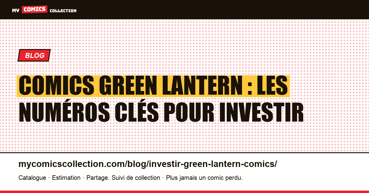 Investir dans les comics Green Lantern : clés, cotes et risques — illustration article