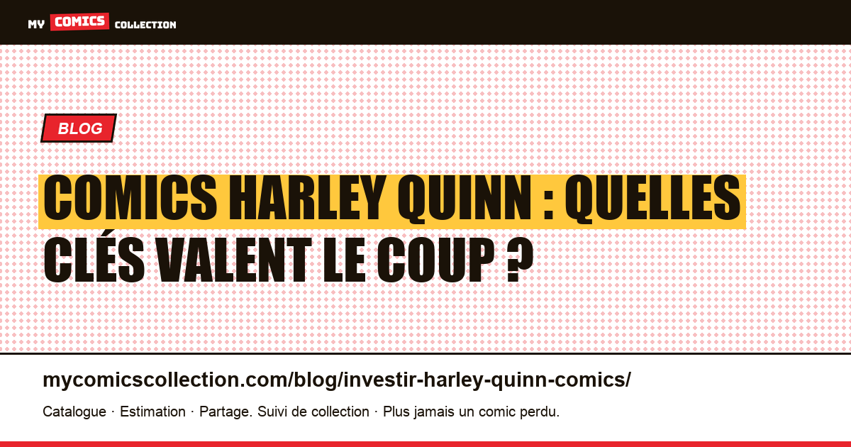 Investir dans les comics Harley Quinn : quelles clés ont de la valeur ? — illustration article