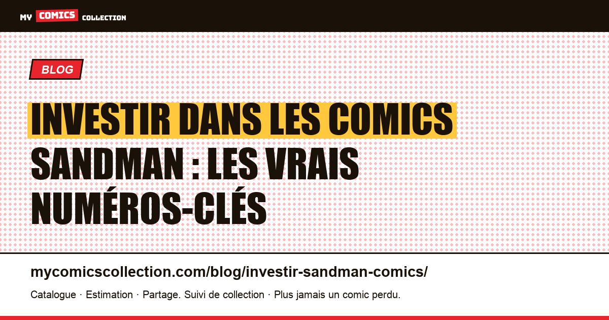 Investir dans les comics Sandman : quels numéros tiennent la valeur ? — illustration article