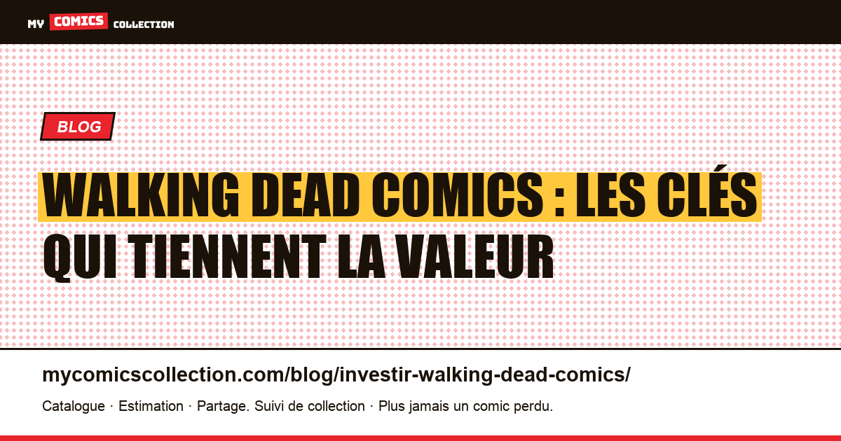 Investir dans les comics Walking Dead : les clés qui tiennent la valeur — illustration article