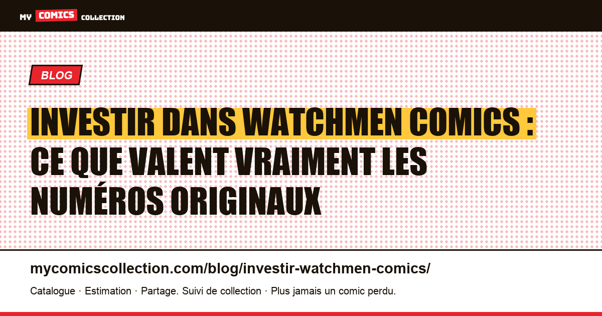 Investir dans Watchmen : cotes, liquidité et réalité du marché — illustration article
