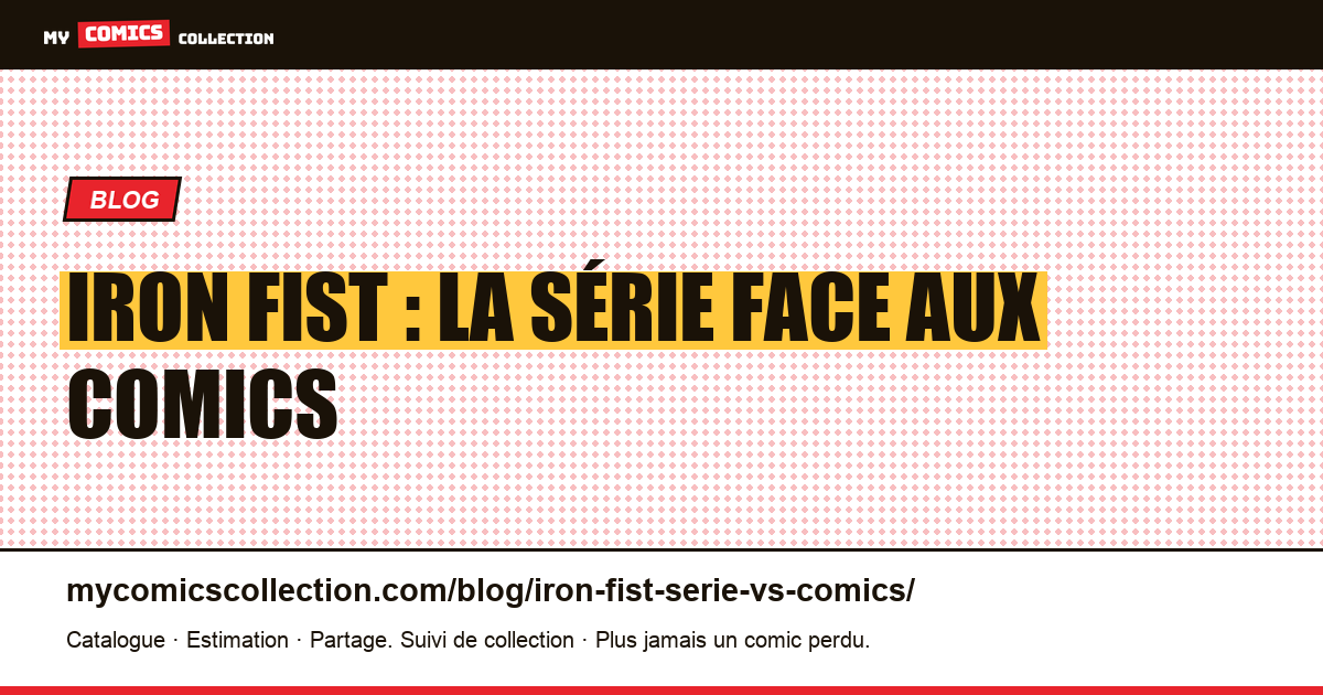 Iron Fist : la série face aux comics d'inspiration — illustration article