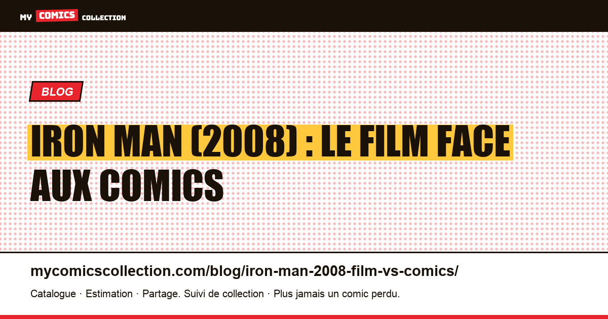 Iron Man (2008) : le film face aux comics d'inspiration — illustration article