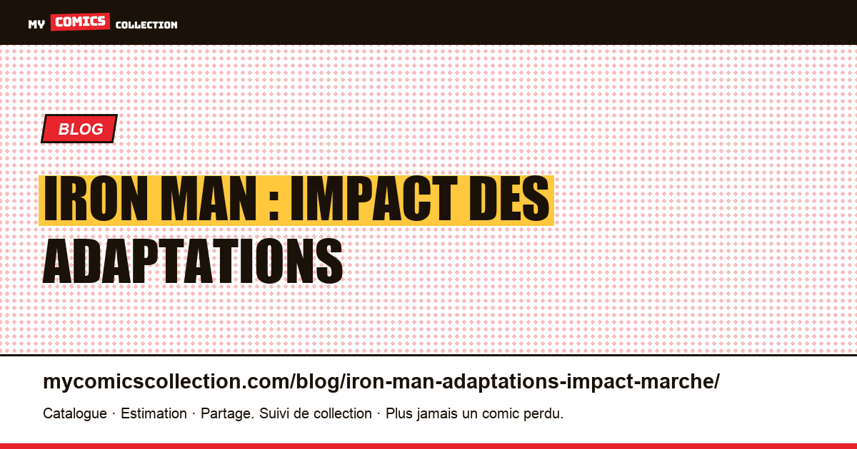 Iron Man : impact des adaptations — illustration article