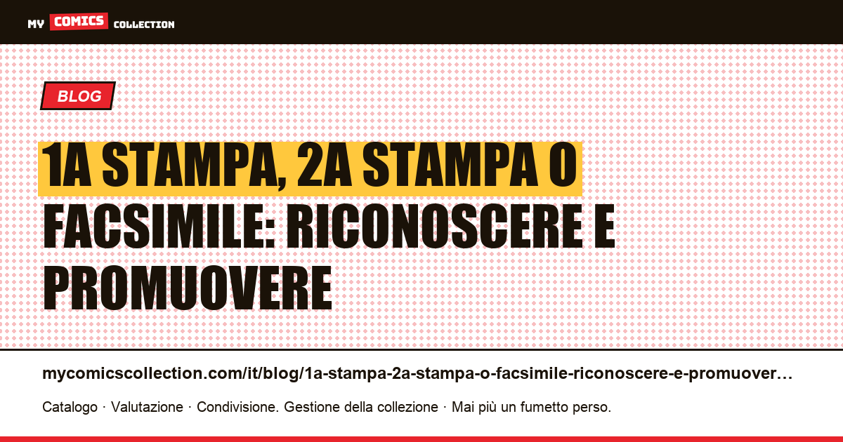 1a stampa, 2a stampa o facsimile: riconoscere e promuovere — illustrazione articolo