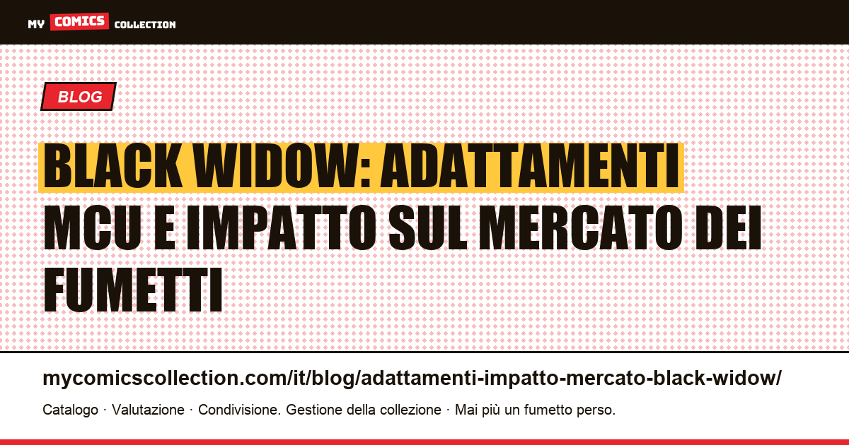 Black Widow: come gli adattamenti MCU hanno influenzato il mercato dei fumetti — illustrazione articolo