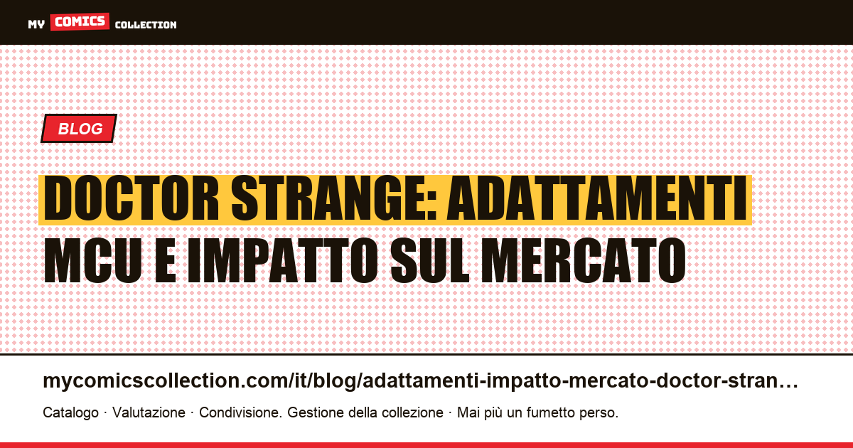 Doctor Strange: gli adattamenti MCU e il loro impatto sul mercato dei fumetti — illustrazione articolo