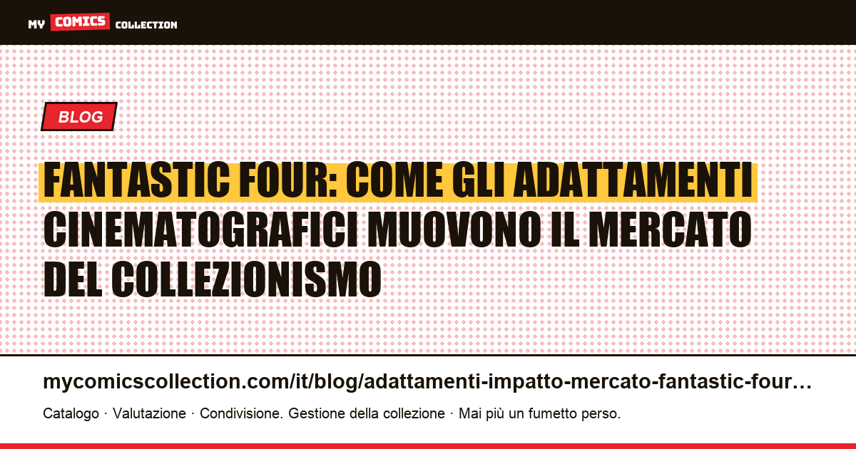 Fantastic Four al cinema: l'impatto degli adattamenti sul mercato delle key issue Silver Age — illustrazione articolo
