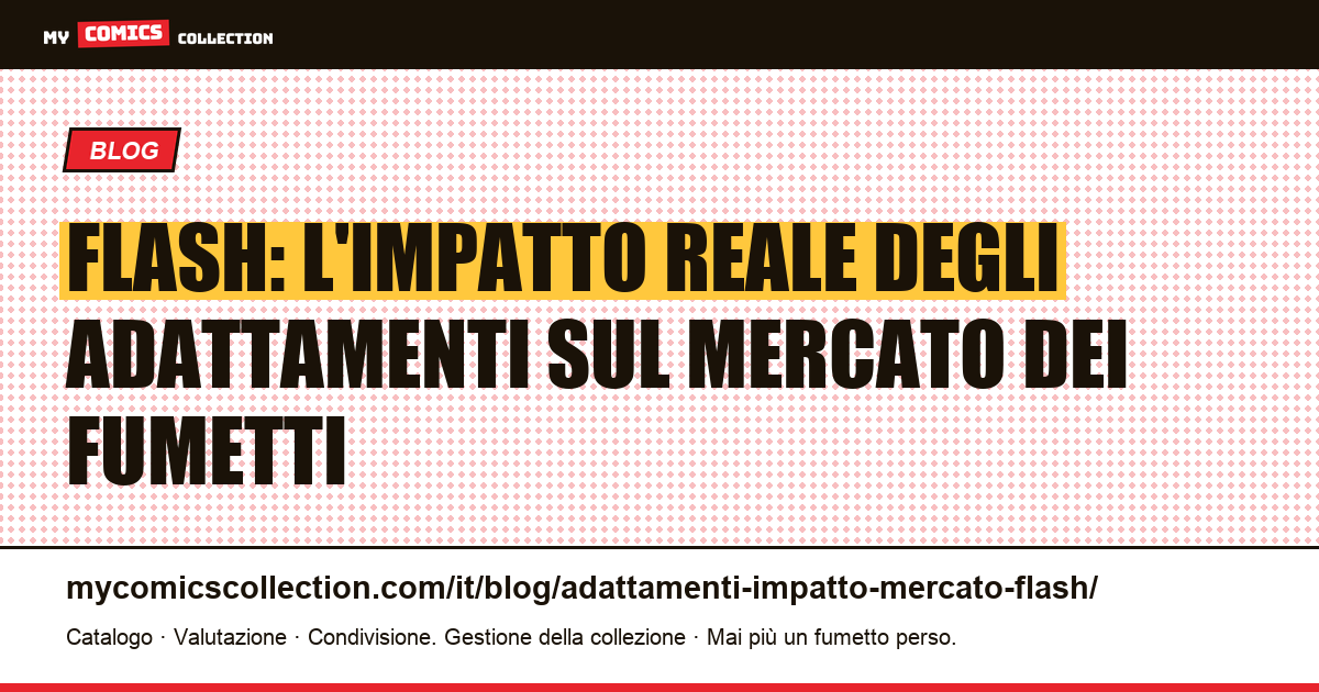 Flash: come serie TV e film hanno influenzato il mercato delle key issues — illustrazione articolo