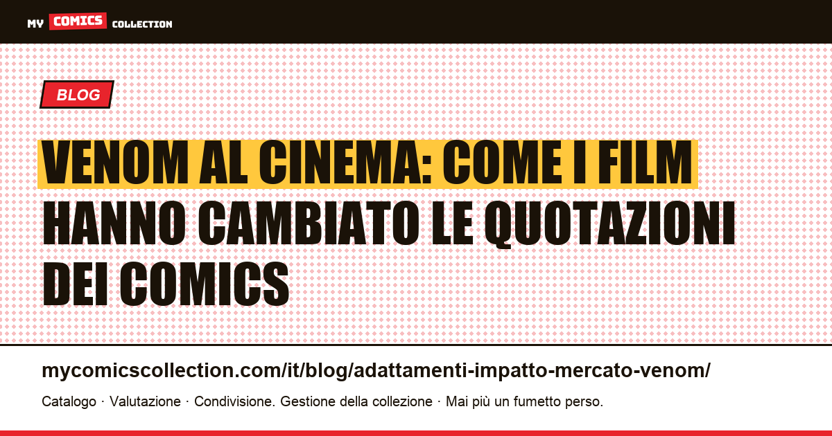 Trilogia Venom e mercato del collezionismo: quotazioni reali e strategia d'acquisto — illustrazione articolo