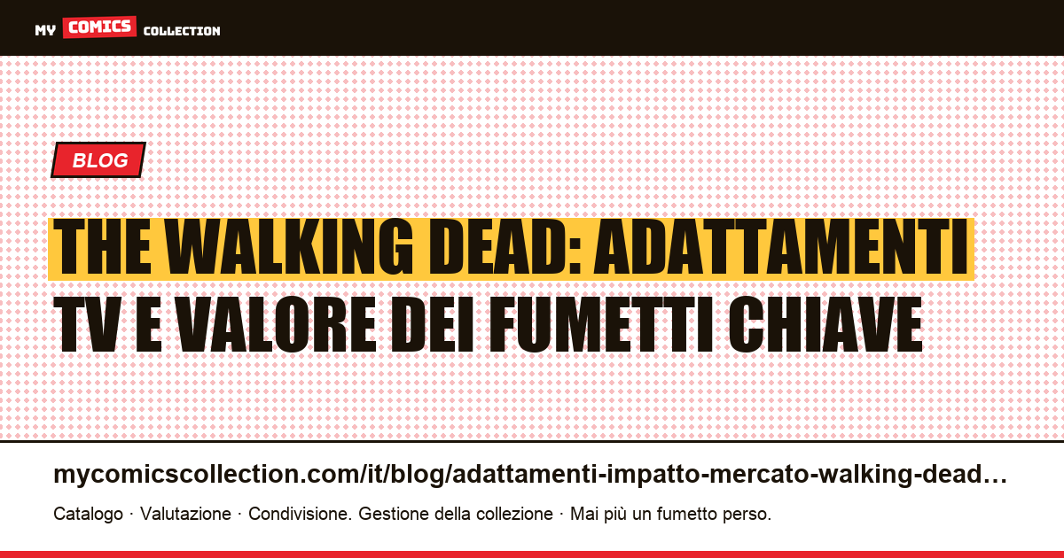 The Walking Dead: come gli adattamenti AMC hanno trasformato il mercato dei fumetti originali — illustrazione articolo