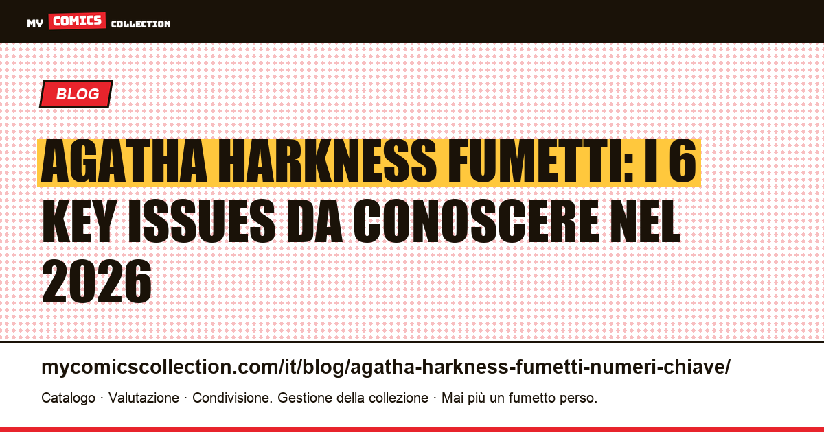 Agatha Harkness nei fumetti: i 6 numeri chiave da conoscere nel 2026 — illustrazione articolo