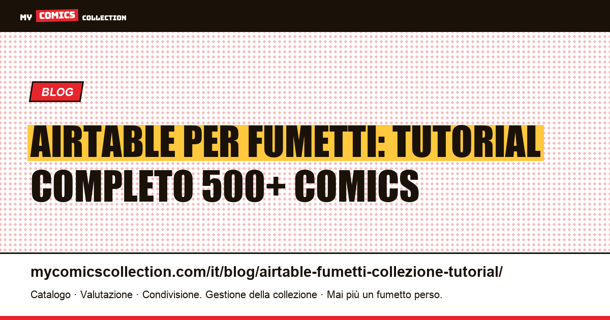Airtable per la tua collezione di fumetti: tutorial completo (500+ comics) — illustrazione articolo