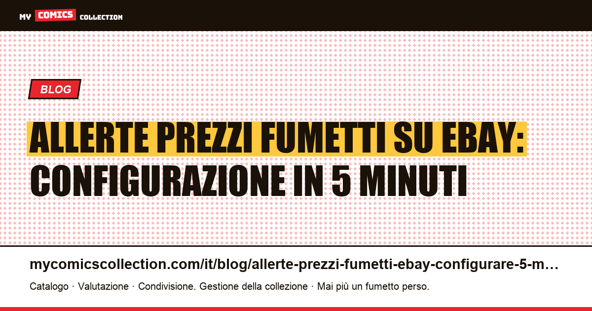 Allerte prezzi fumetti su eBay: come configurarle in 5 minuti — illustrazione articolo