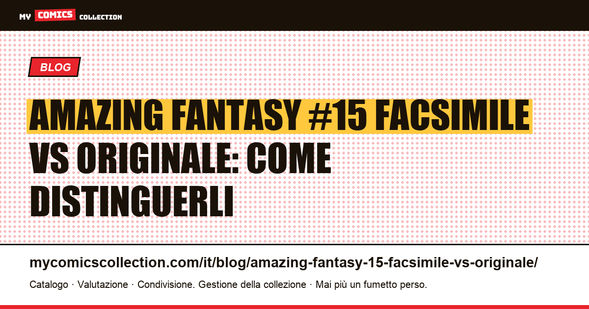 Amazing Fantasy #15 facsimile vs originale: guida completa per riconoscerli — illustrazione articolo