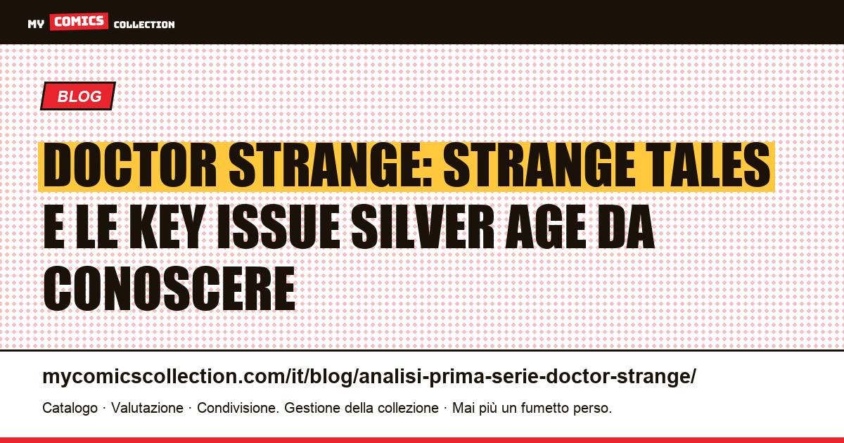 Doctor Strange: analisi delle prime serie e delle key issue Silver Age — illustrazione articolo