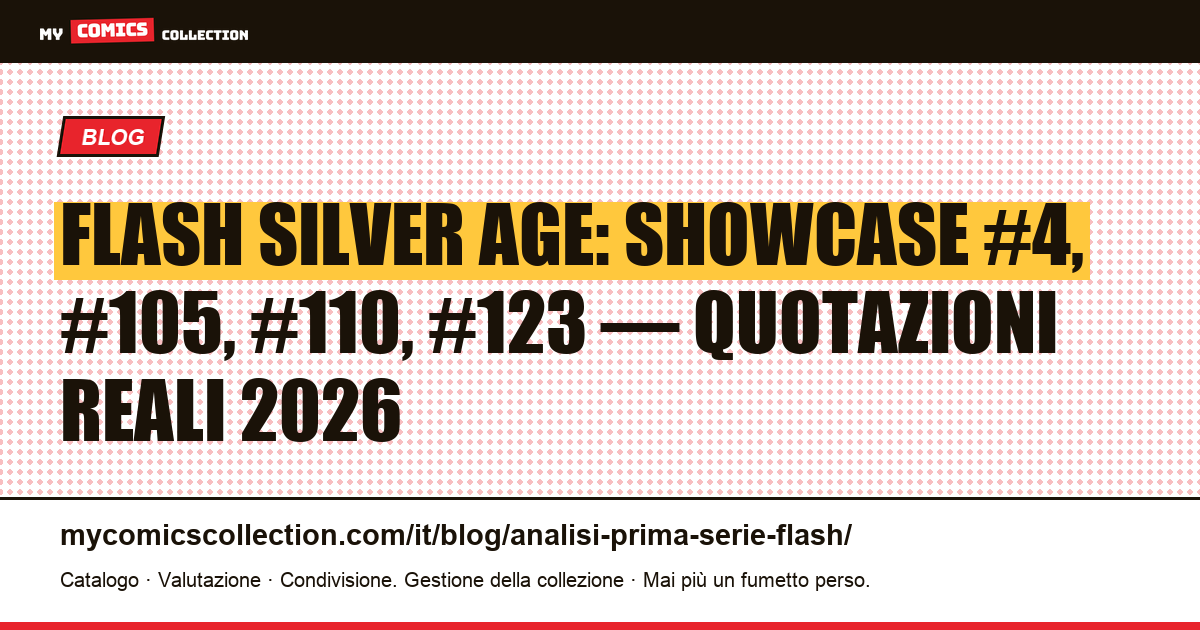 Flash prima serie: guida ai numeri chiave e alle quotazioni Silver Age (2026) — illustrazione articolo