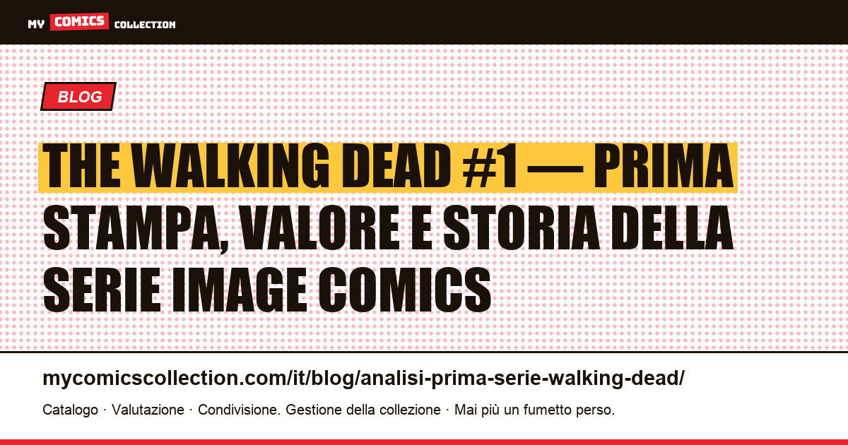 The Walking Dead #1: prima stampa, valore di mercato e nascita di un fenomeno — illustrazione articolo