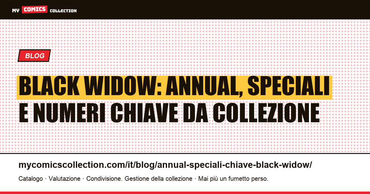 Annual, speciali e numeri chiave di Black Widow — illustrazione articolo
