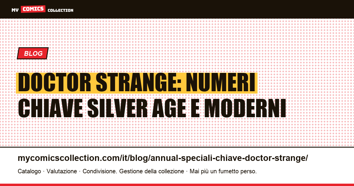 Doctor Strange: numeri chiave, prime apparizioni e moderni da possedere — illustrazione articolo
