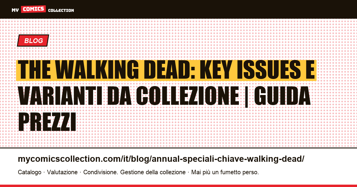 The Walking Dead: key issue, varianti rare e prime stampe — guida prezzi 2026 — illustrazione articolo