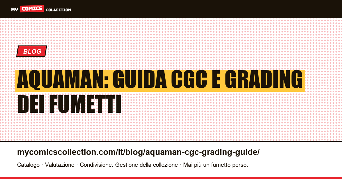 Aquaman: guida CGC e grading dei fumetti — illustrazione articolo