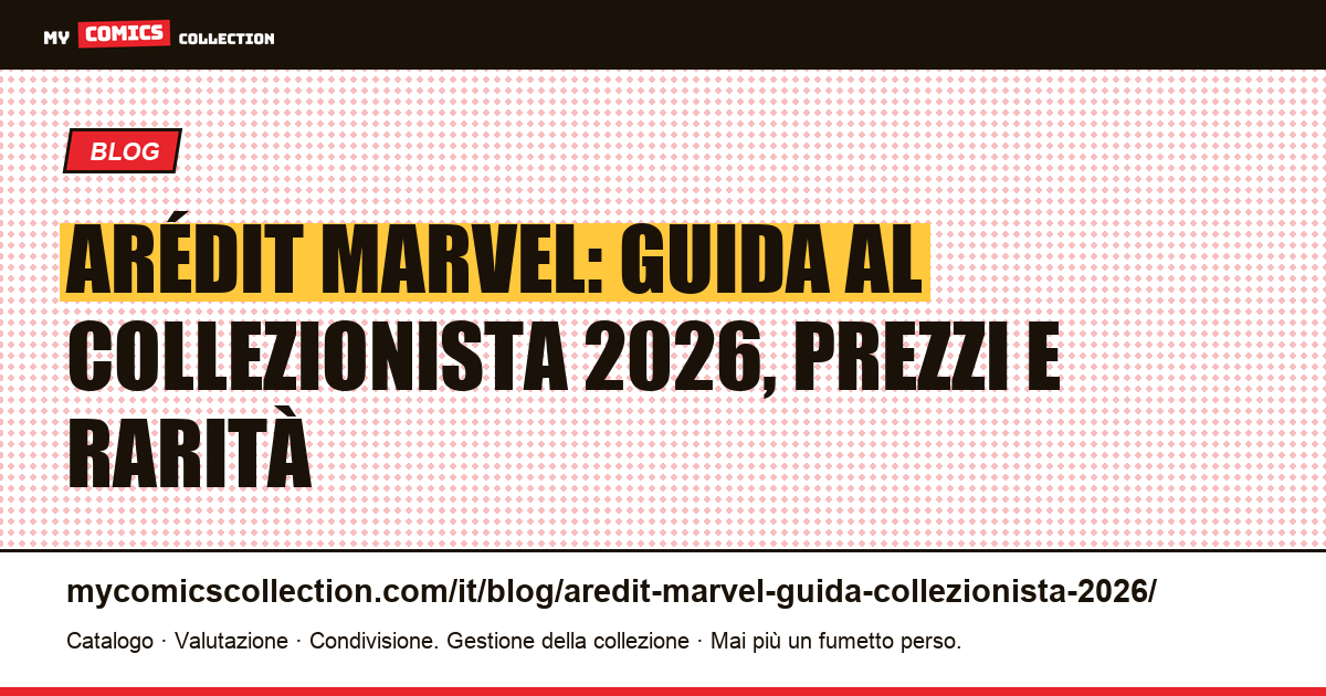 Arédit/Artima Marvel e DC: guida completa al collezionista 2026 — illustrazione articolo