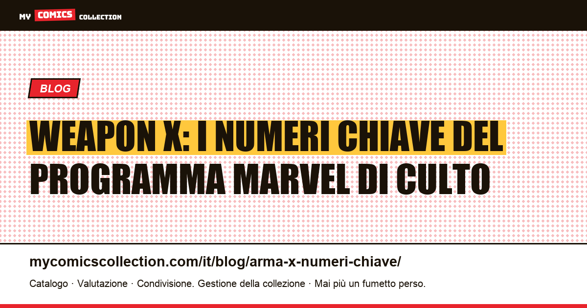 Weapon X: i numeri chiave del programma Marvel di culto — illustrazione articolo