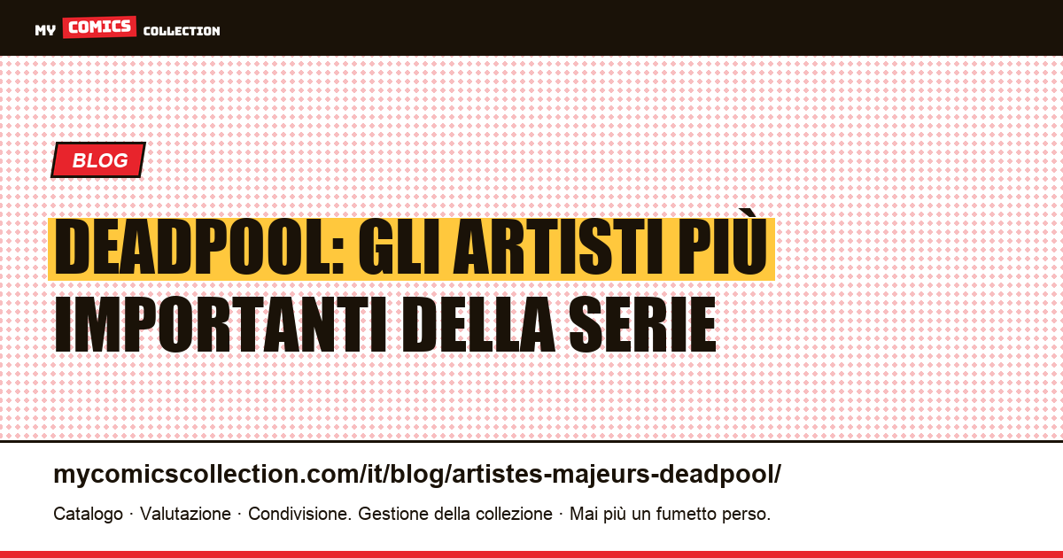 Deadpool: gli artisti più importanti della serie — illustrazione articolo